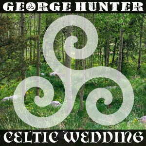 Celtic Wedding Album by George Hunter